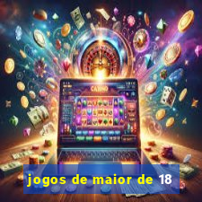 jogos de maior de 18